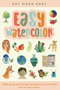 portada Easy Watercolor: Simple Step-By-Step Lessons for Learning to Paint in Watercolor (Volume 1) (Art Made Easy, 1) (en Inglés)
