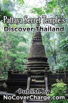 portada Pattaya Secret Temples Discover Thailand: Discover Thailand Miracles (en Inglés)