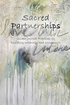 portada Sacred Partnerships: Guided Journal Practices for Building Intimacy and Connection (en Inglés)