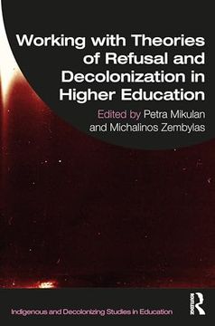 portada Working With Theories of Refusal and Decolonization in Higher Education (Indigenous and Decolonizing Studies in Education) (in English)