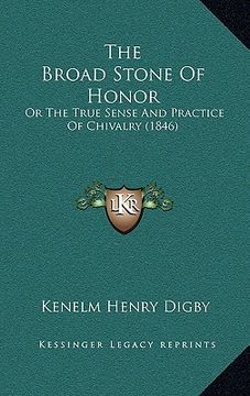 portada the broad stone of honor: or the true sense and practice of chivalry (1846)