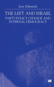 portada The Left and Israel: Party-Policy Change and Internal Democracy (en Inglés)