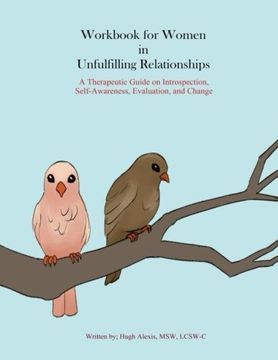 portada Workbook for Women in Unfulfilling Relationships: A Therapeutic Guide on Introspection, Self-Awareness, Evaluation and Change