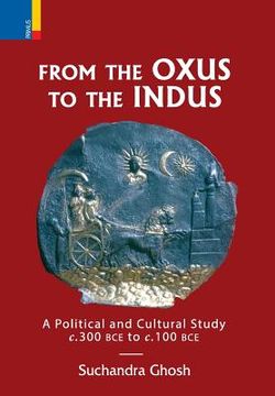 portada From The Oxus to The Indus: A Political and Cultural Study c. 300BCE - c. 100 BCE (in English)