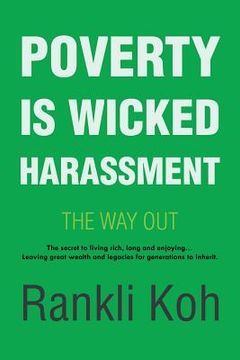 portada Poverty Is Wicked Harassment: The Way Out (en Inglés)