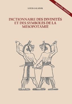 Dictionnaire des divinités et des symboles de la Mésopotamie (en Francés)