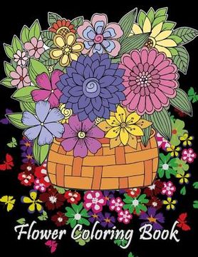 portada Flower Coloring Book: Adult Coloring Book with Fun, Easy, and Relaxing Coloring Pages Amazing Swirls Heart Flower Birds Perfect Gifts (en Inglés)