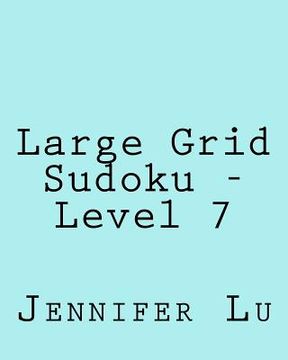 portada Large Grid Sudoku - Level 7: Easy to Read, Large Grid Sudoku Puzzles (in English)
