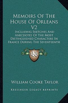 portada memoirs of the house of orleans v2: including sketches and anecdotes of the most distinguished characters in france during the seventeenth and eightee (en Inglés)