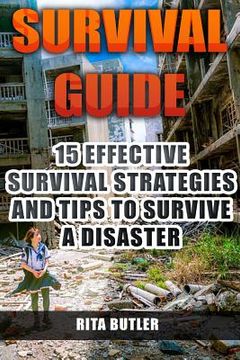 portada Survival Guide: 15 Effective Survival Strategies and Tips to Survive a Disaster (en Inglés)