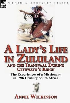 portada a lady's life in zululand and the transvaal during cetewayo's reign: the experiences of a missionary in 19th century south africa (en Inglés)