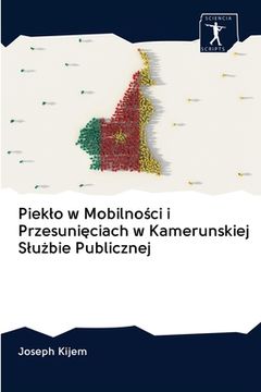 portada Pieklo w Mobilności i Przesunięciach w Kamerunskiej Slużbie Publicznej (en Polaco)