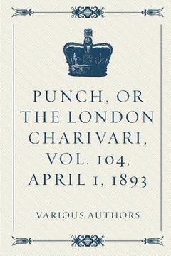 portada Punch, or the London Charivari, Vol. 104, April 1, 1893 (en Inglés)