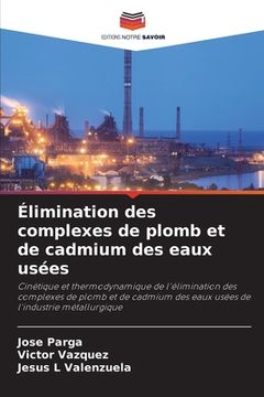 portada Élimination des complexes de plomb et de cadmium des eaux usées (en Francés)