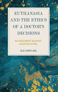 portada Euthanasia and the Ethics of a Doctor’S Decisions: An Argument Against Assisted Dying (in English)