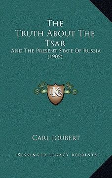 portada the truth about the tsar: and the present state of russia (1905)