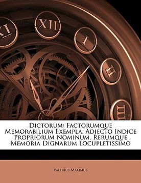 portada Dictorum: Factorumque Memorabilium Exempla. Adjecto Indice Propriorum Nominum, Rerumque Memoria Dignarum Locupletissimo (en Italiano)