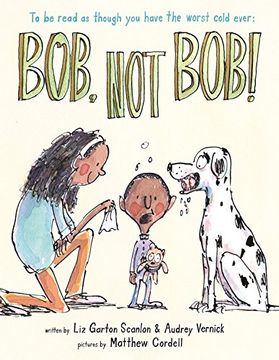 portada Bob, Not Bob!: *to be read as though you have the worst cold ever