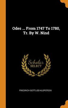 portada Odes. From 1747 to 1780, tr. By w. Nind 