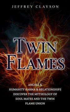 portada Twin Flames: Angels & Humanity Karma & Relationships (Discover the Mythology of Soul Mates and the Twin Flame Union) (en Inglés)