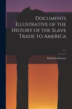 portada Documents Illustrative of the History of the Slave Trade to America; v.1 (en Inglés)