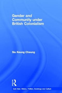 portada gender and community under british colonialism: emotion, struggle, and politics in a chinese village (en Inglés)
