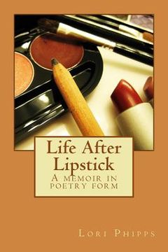 portada Life After Lipstick: A memoir in poetry form (en Inglés)