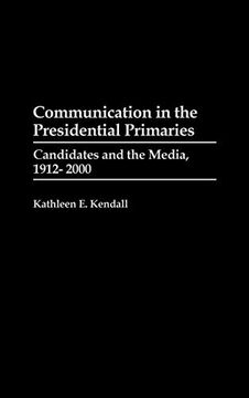 portada Communication in the Presidential Primaries: Candidates and the Media, 1912-2000 (Praeger Series in Political Communication (Hardcover)) 