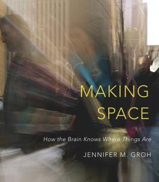portada Making Space: How the Brain Knows Where Things are (in English)