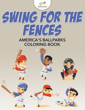 portada Swing for the Fences: America's Ballparks Coloring Book (en Inglés)