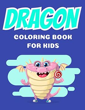 portada Dragons Coloring Book for Kids: Coloring Book Happy for Kids Girls and Boys age 1 to 12 , and Teens (en Inglés)