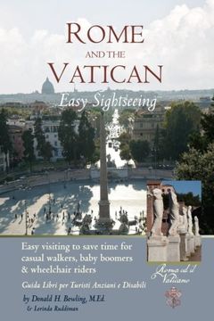 portada Rome and Vatican Easy Sightseeing: Easy visiting for casual walkers,seniors and handicapped travelers. Guiida Libri per Turisti Anziani e Disabilid (en Inglés)