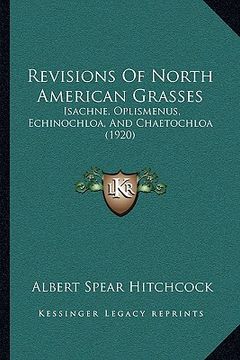 portada revisions of north american grasses: isachne, oplismenus, echinochloa, and chaetochloa (1920) (en Inglés)