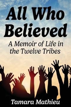 portada All Who Believed: A Memoir of Life in the Twelve Tribes