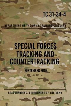 portada TC 31-34-4 Special Forces Tracking and Countertracking: September 2009 (en Inglés)