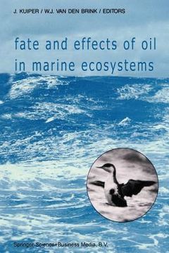 portada Fate and Effects of Oil in Marine Ecosystems: Proceedings of the Conference on Oil Pollution Organized Under the Auspices of the International Associa