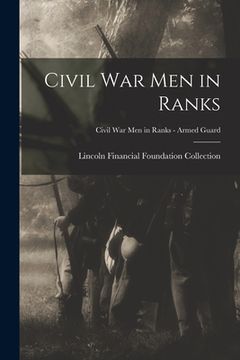 portada Civil War Men in Ranks; Civil War Men in Ranks - Armed Guard (en Inglés)