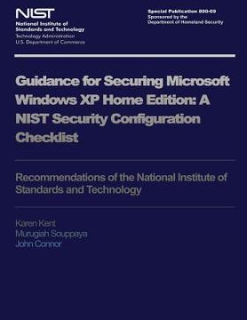 portada NIST Special Publication 800-69: Guidance for Security Microsoft Windows XP Home Edition (en Inglés)