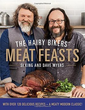 portada The Hairy Bikers' Meat Feasts: With Over 120 Delicious Recipes - A Meaty Modern Classic