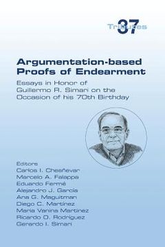 portada Argumentation-based Proofs of Endearment: Essays in Honor of Guillermo R. Simari on the Occasion of his 70th Birthday (en Inglés)