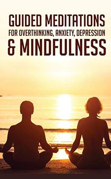 portada Guided Meditations for Overthinking, Anxiety, Depression& Mindfulness: Beginners Scripts for Deep Sleep, Insomnia, Self-Healing, Relaxation, Overthinking, Chakra Healing& Awakening (en Inglés)