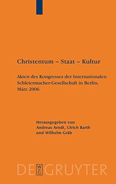 portada Christentum Staat Kultur: Akten des Kongresses der Internationalen Schleiermacher-Gesellschaft in Berlin, März 2006 (en Alemán)