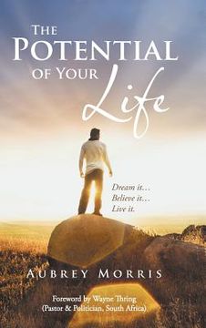 portada The Potential of Your Life: Dream It...Believe It...Live It. (in English)