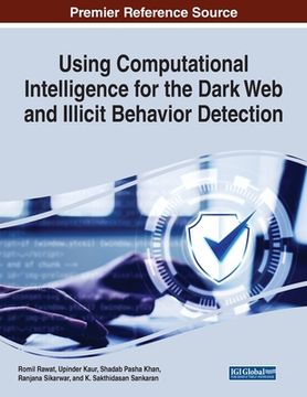 portada Using Computational Intelligence for the Dark Web and Illicit Behavior Detection (en Inglés)