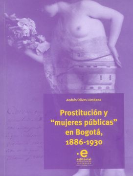 portada Prostitución y "mujeres públicas" en Bogotá, 1886-1930