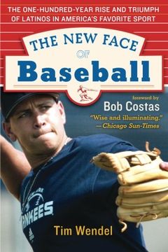 portada The new Face of Baseball: The One-Hundred-Year Rise and Triumph of Latinos in America's Favorite Sport (en Inglés)