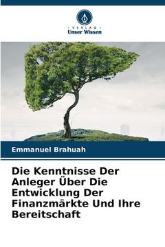portada Die Kenntnisse Der Anleger Über Die Entwicklung Der Finanzmärkte Und Ihre Bereitschaft (in German)