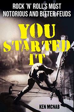 portada You Started it: Rock 'N'Roll'S Most Notorious and Bitter Feuds (in English)