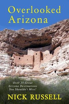 portada Overlooked Arizona: Over 35 Arizona Destinations You Should See (in English)