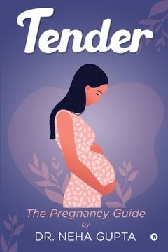 portada Tender: The Pregnancy Guide (en Inglés)